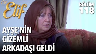 Ayşe'nin Gizemli Arkadaşı Geldi | Elif 118.  Bölüm