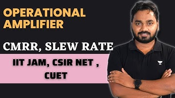 Operational Amplifiers || CMRR || SLEW RATE || CSIR NET || IIT JAM
