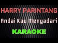 Harry Parintang - Andai Kau Menyadari [Karaoke] | LMusical