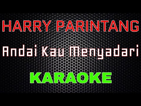 ANDAI KAU MENYADARI KARAOKE NADA RENDAH HARRY PARINTANG