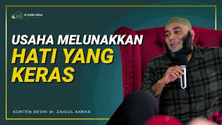 Usaha Melunakkan Hati Yang Keras - dr. Zaidul Akbar 