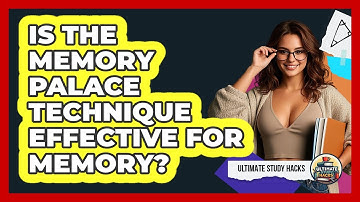 Is The Memory Palace Technique Effective For Memory? - Ultimate Study Hacks