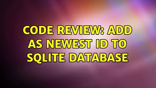 Code Review: Add as newest ID to SQLite Database (2 Solutions!!)