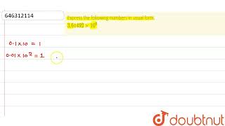 Celebrity Express the following numbers in usual form. 3.61492 xx 10^(6) | CLASS 8 | EXPONENTS AND POWERS ... Wealth