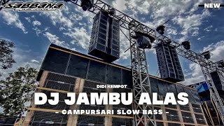 DJ JAMBU ALAS SABBANA MUSIC • SLOW BASS CAMPURSARI