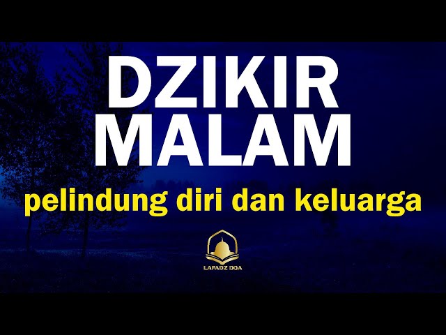 Dzikir Malam | Dzikir Malam pelindung diri dan keluarga class=