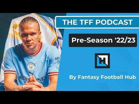 Telegraph Fantasy Football (TFF) Podcast | Pre-Season 2022/23 | Fantasy Football Tips