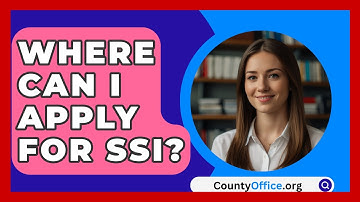 Where Can I Apply For SSI? - CountyOffice.org