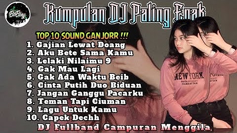 Kumpulan DJ Fullband terenak •Joget Ganjorr• - DJ FULLBAND CAMPURAN MENGGILA