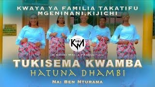 TUKISEMA KWAMBA HATUNA DHAMBI II Kwaya ya Familia Takatifu, Mgeninani-Kijichi