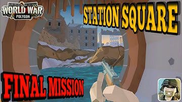 Station Square | Final Mission | World War Polygon Stalingard | World War Polygon Android Gameplay