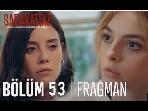 Sadakatsiz 53. Bölüm Fragmanı