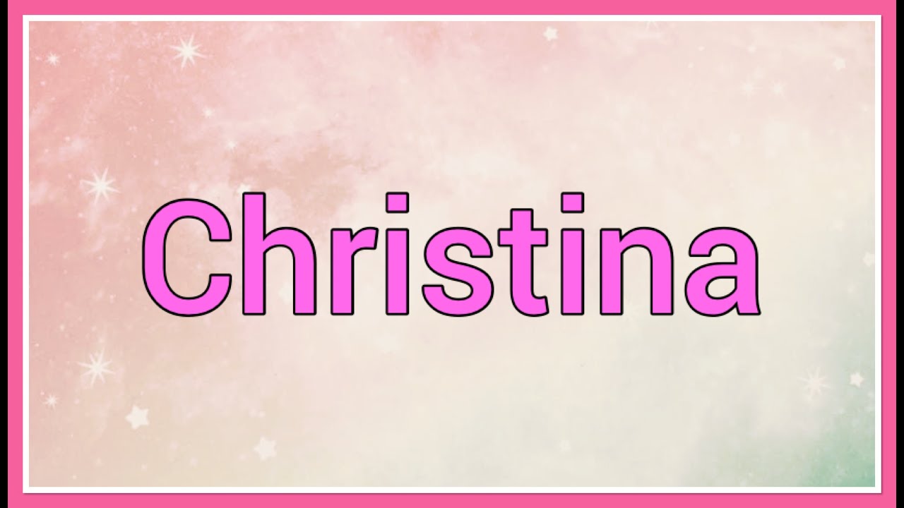 Christina Name Origin Meaning Variations YouTube Christina Name Origin Meaning Variations YouTube