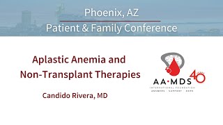 Aplastic Anemia and Non-Transplant Therapies from the 3-City Tandem Patient-Family Conference