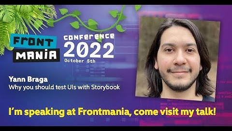 Frontmania 2022: Yann Braga - Why You Should Test UIS With Storybook