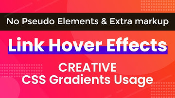 CSS Link Hover Effects  - Custom Underline Link Hover animation with CSS Gradients