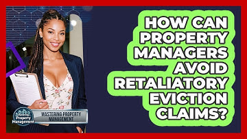 How Can Property Managers Avoid Retaliatory Eviction Claims? - Mastering Property Management