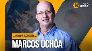 MARCOS UCHOA - JORNALISMO POLÍTICO - KRITIKÊ #332