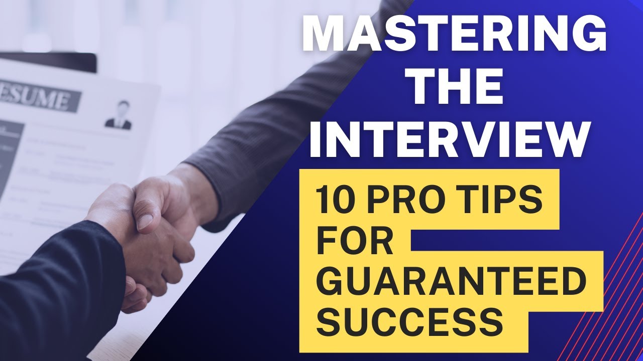Mastering the Interview: 10 Pro Tips for Guaranteed Success - YouTube