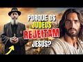 7 razes por que os judeus no aceitam jesus cristo