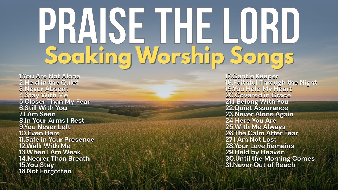 You Are Not Alone – Soaking Worship Songs | Nonstop Praise & Prayer (2 Hours)
