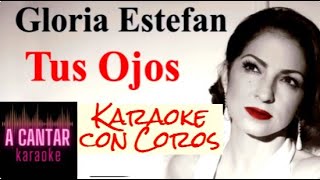 TUS OJOS - Gloria Estefan - KARAOKE con Coros ‐ (Tono Original)