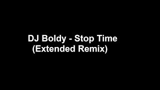 DJ Boldy - Stop Time (Extended Remix)