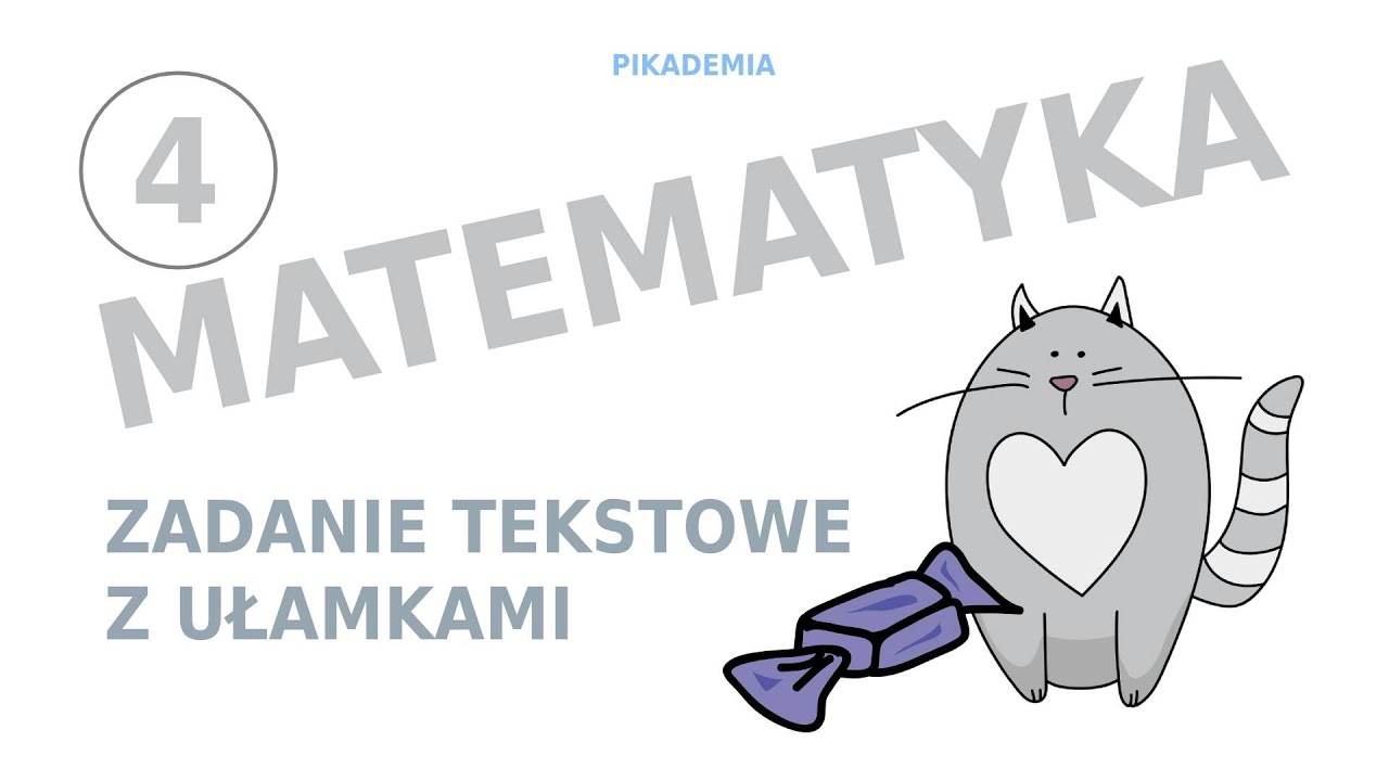 Matematyka Klasa 4 Zadania Tekstowe Matematyka klasa 4 - Zadanie tekstowe z ułamkami - YouTube