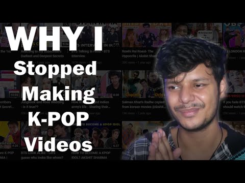 Why i stopped making K-POP videos??