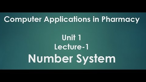 Number System - Unit1 Lecture1| Computer Applications in Pharmacy