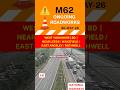 🚨 M62 ONGOING ROADWORKS 🚧 | BD AFFECTED ⛔ ❌ |  WEST YORKSHIRE #ukroads #roadclosed #alert