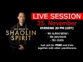 Shaolin Spirit LiveSession 25th November 20pm