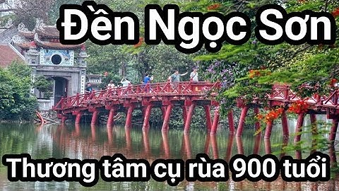 Đền Ngọc Sơn -Khi người tây đến đây đều phải đồng loạt cúi đầu
