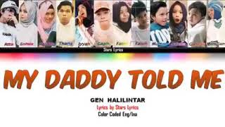 LIRIK LAGU MY DADDY TOLD ME |GEN HALILINTAR |LIRIK LAGU