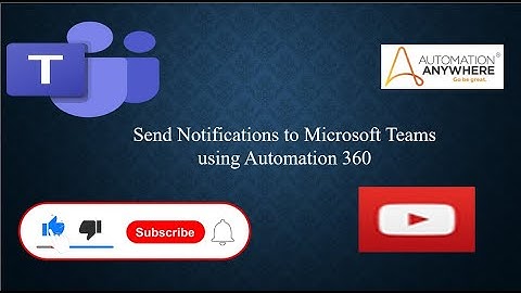 How to send notifications to Microsoft Teams | Automation Anywhere | Automation 360
