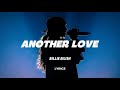 Billie Eilish Another Love Tom Odell Cover Lyrics Billie Eilish Another Love Tom Odell Cover Lyrics