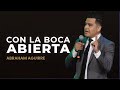 CON LA BOCA ABIERTA | Abraham Aguirre