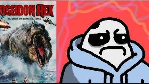 WHY DOES THIS MOVIE EXIST!? Poseidon Rex - AssertiveDolphin