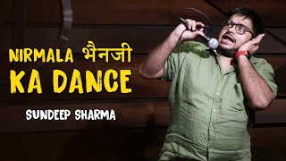 Nirmala Bhenji ka Dance - Sundeep Sharma Stand-up Comedy