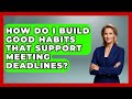 How Do I Build Good Habits That Support Meeting Deadlines? - High School Toolkit