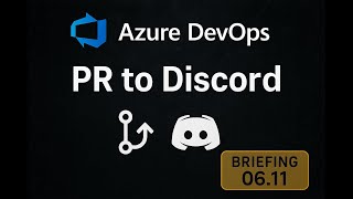 Send Azure DevOps Pull Request Notifications to Discord (Briefing 06.11)