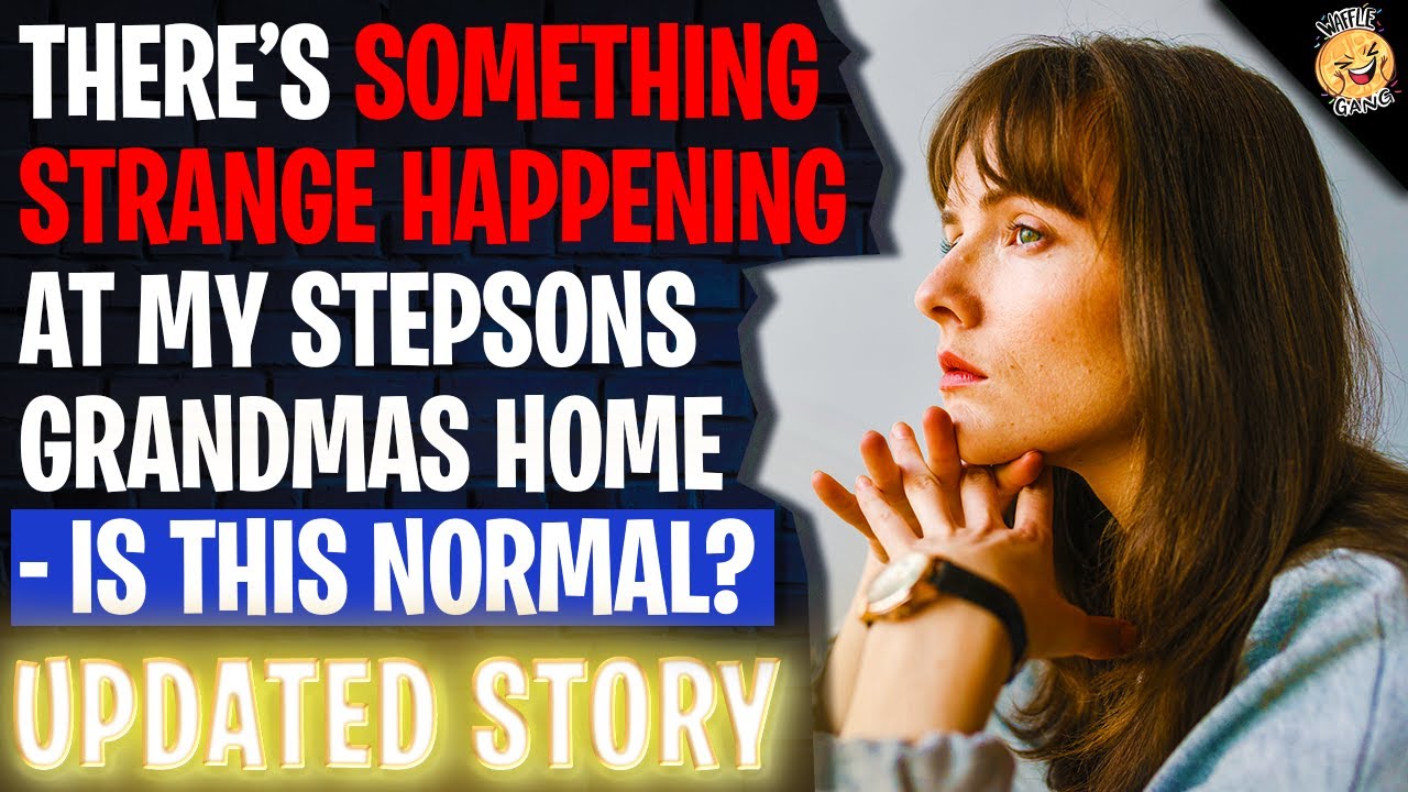 There's Something Strange Happening At My Stepsons Grandmas Home  - Is This Normal? | Reading Reddit