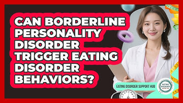 Can Borderline Personality Disorder Trigger Eating Disorder Behaviors? - Eating Disorder Support Hub