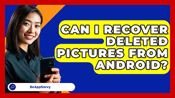 Can I Recover Deleted Pictures From   Android? - Be App Savvy