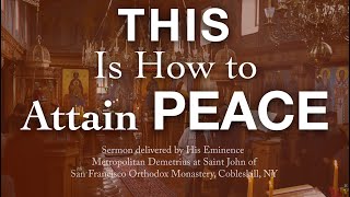 Download Lagu This Is How to Attain Peace - Sermon by His Eminence, Metropolitan Demetrius MP3 Download Lagu This Is How to Attain Peace - Sermon by His Eminence, Metropolitan Demetrius MP3