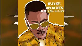 Wayne Wonder - Your Eyes (In Dub) [McWarren Music/No Doubt Production] Release 2022