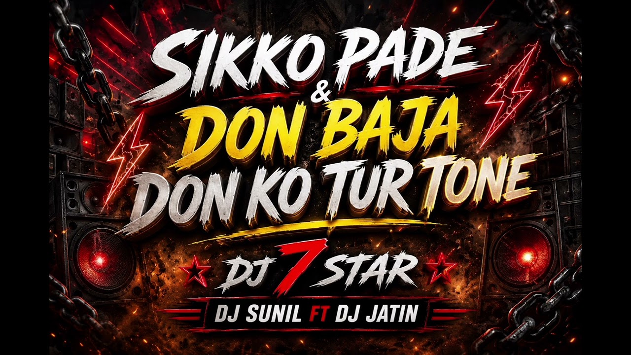 Sikko Pade \u0026 Don Baja Don ko Tur Tone 7 Star Dj Ft Dj Jatin 