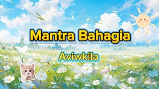 Lirik lagu Mantra bahagia by Aviwkila #laguafirmasi #happysong