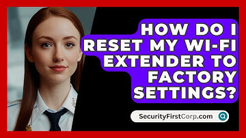 How Do I Reset My Wi-Fi Extender To Factory Settings? - SecurityFirstCorp.com