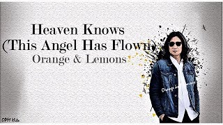 Video thumbnail of "HEAVEN KNOWS (This Angel has Flown) - Orange & Lemons (Lyrics)"